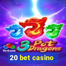 20 bet casino